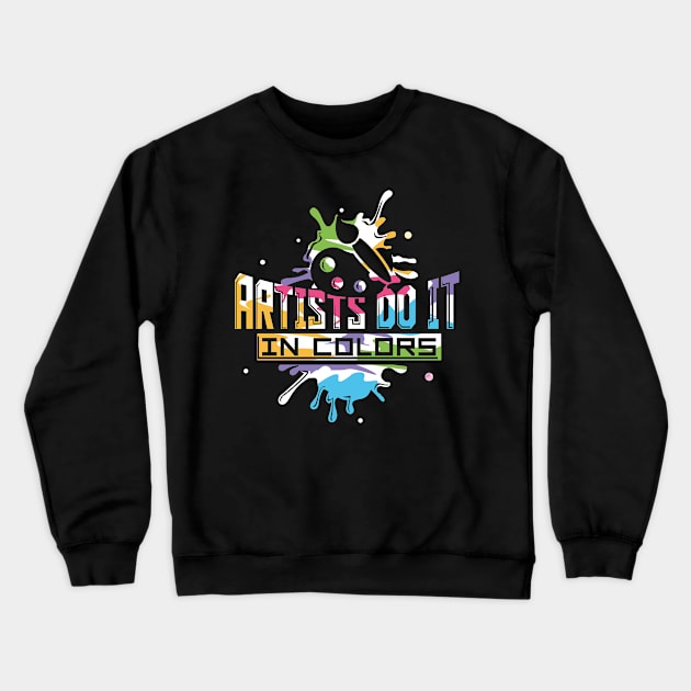 Funny Artist Do It In Color Abstract Art Pun Crewneck Sweatshirt by theperfectpresents